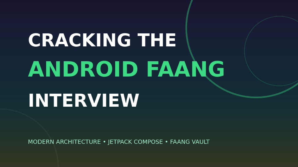 Cracking the Android FAANG Interview